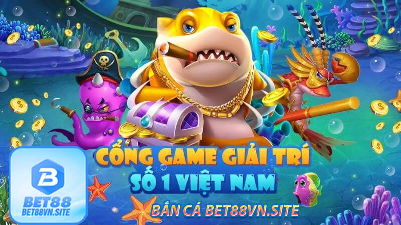 Cách chơi bắn cá Bet88 trực tuyến