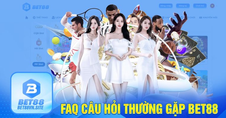 Bet 88. com. vn và những câu hỏi thường gặp