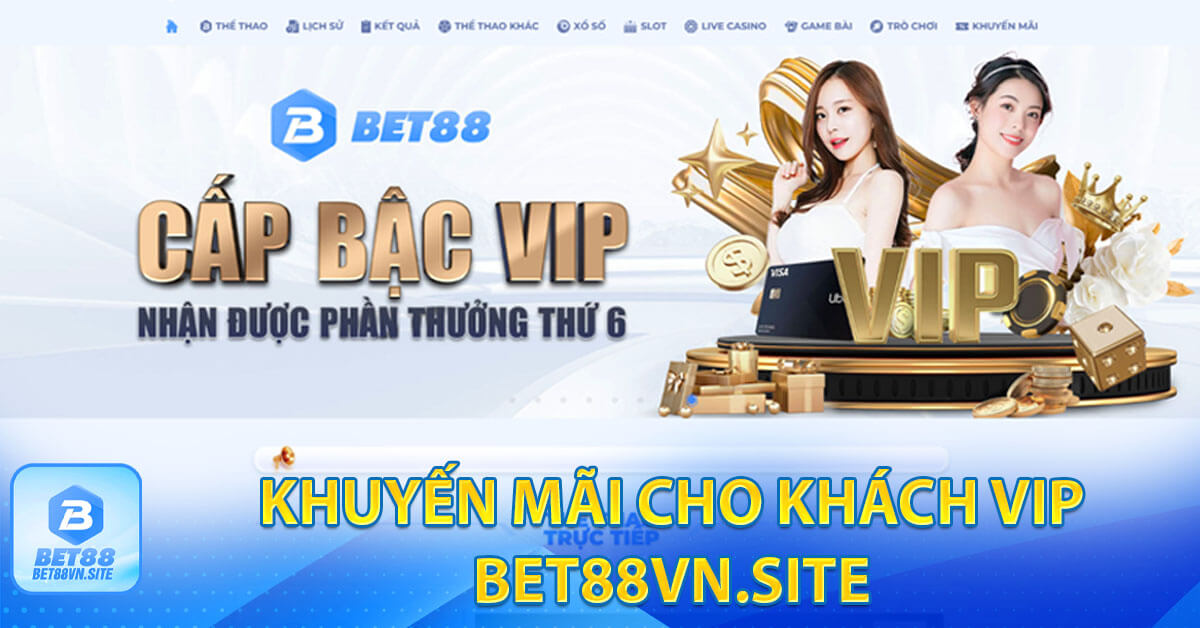 Khuyến mãi bet88 dành cho khách vip