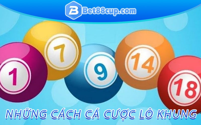 Những cách cá cược lô khung