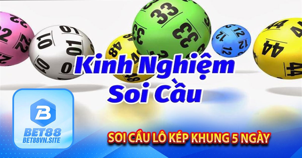 Soi cầu lô kép khung 5 ngày