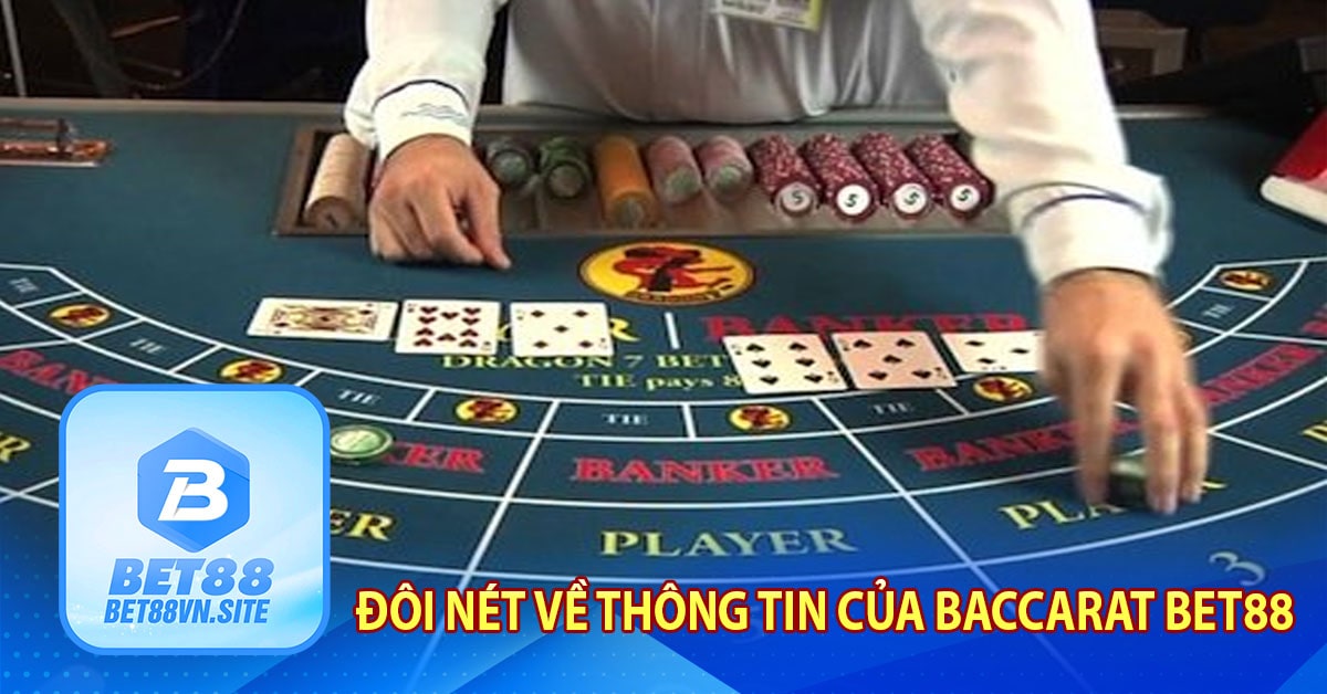 Đôi nét về thông tin của Baccarat Bet88