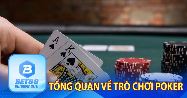 Tổng quan về trò chơi Poker