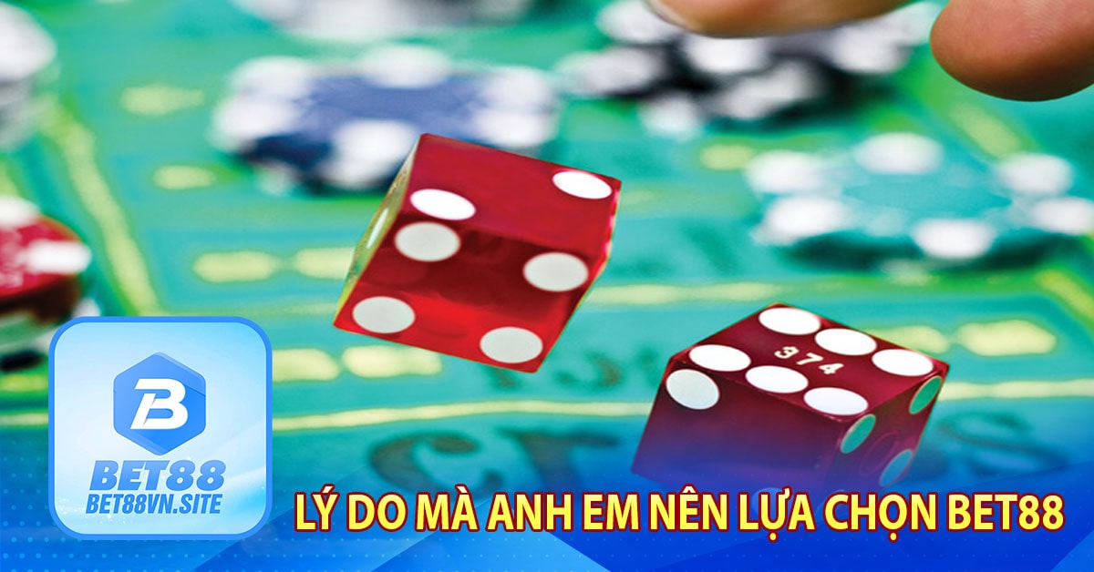 Những lý do mà anh em nên lựa chọn chơi xí ngầu bet88?