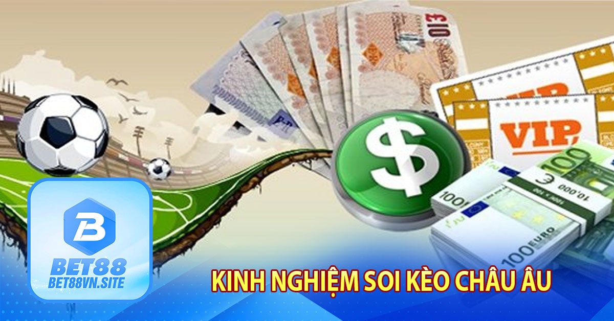 Kinh nghiệm soi kèo châu Âu